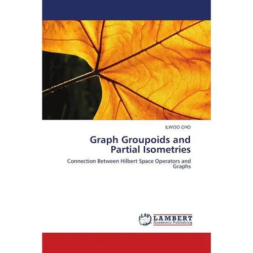 Lap Lambert Academic Graph Groupoids and Partial Isometries (Ilwoo Cho, 2010) (51365028)
