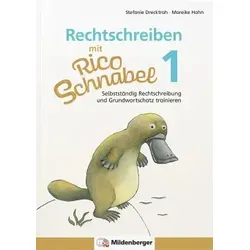 Rechtschreiben mit Rico Schnabel, Klasse 1: Selbstständig Rechtschreibung und Grundwortschatz trainieren – erstes Übungsheft für die Grundschule, um selbstständig Deutsch zu lernen