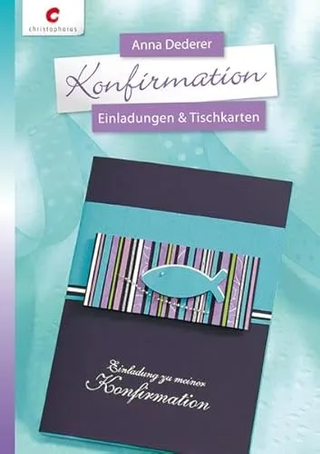Konfirmation: Einladungen & Tischkarten: Einladungen & Tischkarten. Mit Vorlagenbogen