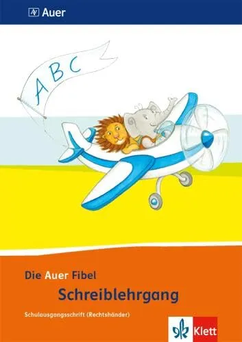 Die Auer Fibel 1: Schreibschriftlehrgang SAS für Rechtshänder Klasse 1 (Die Auer Fibel. Ausgabe für Bayern ab 2014)