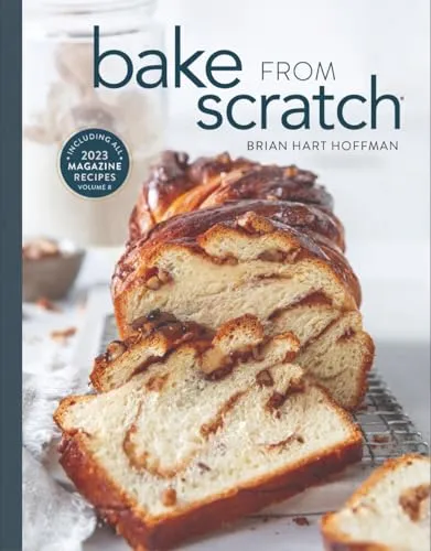 Bake from Scratch: Artisan Recipes for the Home Baker (Bake from Scratch, 8)