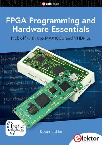 FPGA Programming and Hardware Essentials: MAX1000 & VHDPlus - Hardware & Technik - Lernen Sie die Grundlagen der FPGA-Programmierung und Hardware-Entwicklung mit dem MAX1000 und VHDPlus für praxisnahe Anwendungen.
