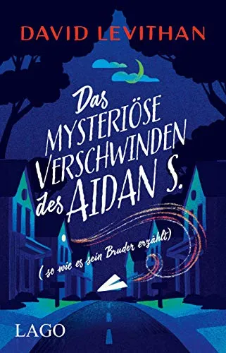 Das mysteriöse Verschwinden des Aidan S. (so wie es sein Bruder erzählt): Fantastisches Jugendbuch vom Bestseller-Autor David Levithan