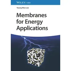 Membranes for Energy Applications von Young Moo Lee / Wiley-VCH GmbH / Buch