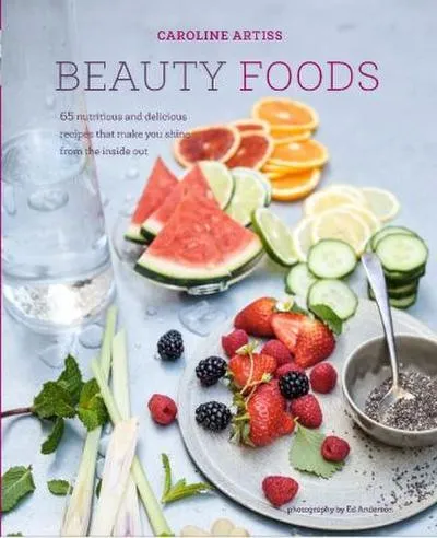 Caroline Artiss Beauty Foods (Gebundene Ausgabe) - Bücher: 65 gesunde und köstliche Rezepte für strahlende Schönheit, ideal für alle, die Genuss und Gesundheit vereinen möchten.