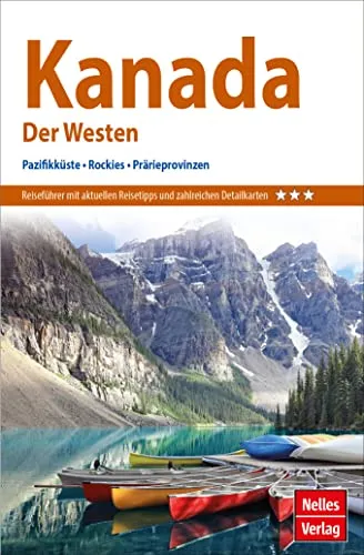 Nelles Guide Reiseführer Kanada: Der Westen: Pazifikküste, Rockies, Prärieprovinzen (Nelles Guide: Deutsche Ausgabe)