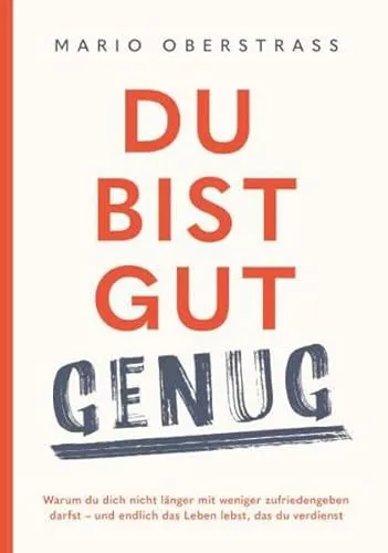 Du bist gut genug! – Hörbuch über Selbstwert und Lebensqualität - Hörbuch zur Stärkung des Selbstwertgefühls und zur Entfaltung deines Potenzials. Erlebe, wie du das Leben lebst, das du wirklich verdienst.