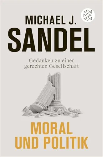Moral und Politik: Gedanken zu einer gerechten Gesellschaft