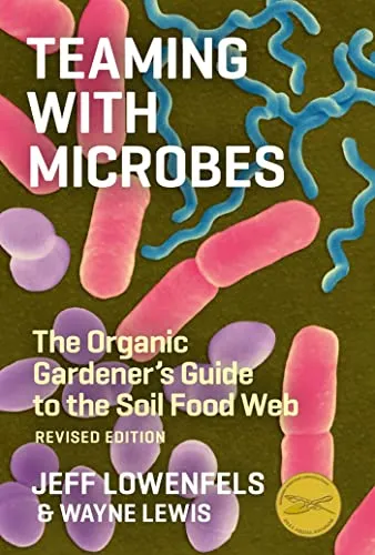 Teaming with Microbes: Das Geheimnis gesunder Erde - Belletristik über die Bedeutung von Mikroben im Boden, ideal für umweltbewusste Gärtner und alle, die gesunde Pflanzen ohne Chemikalien anbauen möchten.