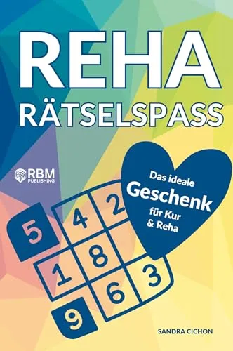 Reha Rätselspaß: Das ideale Kur und Reha Geschenk zur Förderung der Genesung und gegen Langeweile – mit Sudoku, Kreuzworträtsel, Wortsuchrätsel, uvm (Gute Besserung Geschenke)