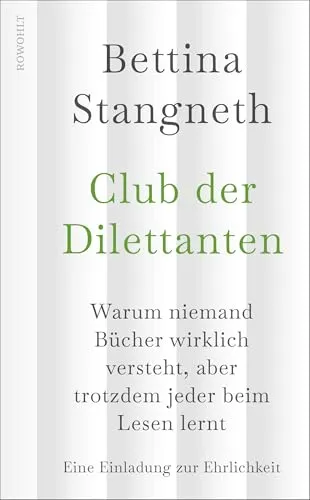 Club der Dilettanten: Warum niemand Bücher wirklich versteht, aber trotzdem jeder beim Lesen lernt | Eine Einladung zur Ehrlichkeit