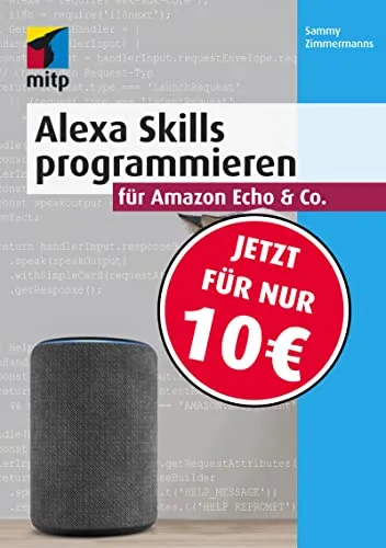 Alexa Skills programmieren für Amazon Echo & Co. (mitp Professional)