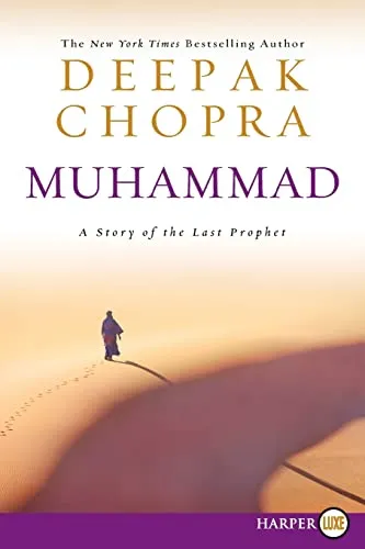 Muhammad: A Story of the Last Prophet – A Compassionate and Sincere Biography of Islam's Human Messenger