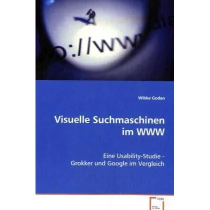 VDM Visuelle Suchmaschinen im WWW (Wibke Goden, 2008) (8732849)