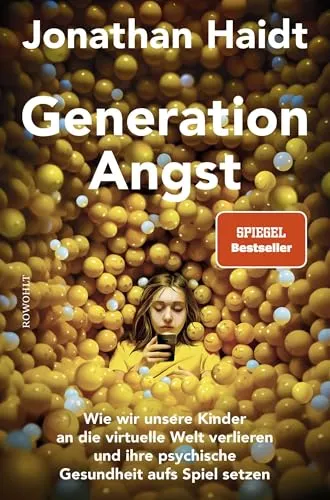 Generation Angst: Bestseller über Kinder und digitale Welt - Gesellschaft - Enthüllt, wie digitale Medien die psychische Gesundheit von Kindern gefährden und bietet wichtige Einblicke für Eltern und Erzieher.