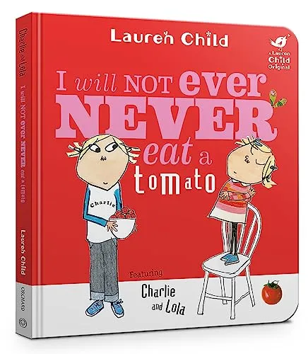I Will Not Ever Never Eat A Tomato (Charlie and Lola, Band 1)