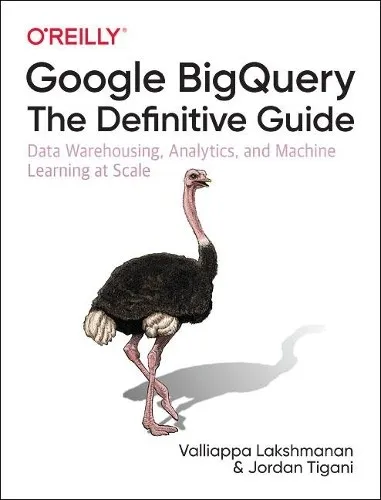 Google BigQuery: The Definitive Guide von Jordan Tigani - Umfassendes Taschenbuch zu Data Warehousing, Analytics und Machine Learning. Ideal für Fachleute im Bereich Computing & Internet, erschienen bei O'Reilly Media.