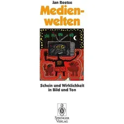 Medienwelten von Jan Reetze - Taschenbuch - Entdecken Sie die Schein und Wirklichkeit in Bild und Ton. Spannende Einblicke in die Medienwelt für nur 49,95 €.