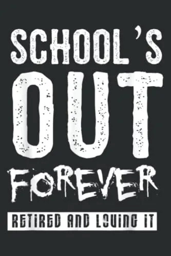 Schools Out Forever - Funny Teacher Retirement Gift: Wide Ruled Line Paper, 110 Pages, 6 x 9 Inches, Lined Notebook Journal for Work, School and College Supplies