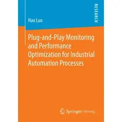 Plug-and-Play Monitoring and Performance Optimization for Industrial Automation Processes von Hao Luo / Springer Fachmedien Wiesbaden / Taschenbuch