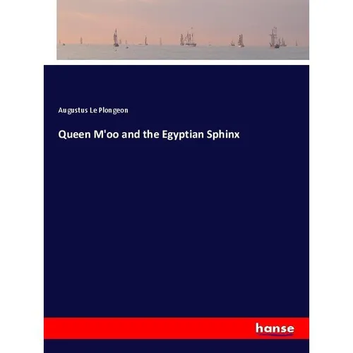 Hansebooks Queen M'oo and the Egyptian Sphinx (Augustus Le Plongeon, 2017) (55946518)