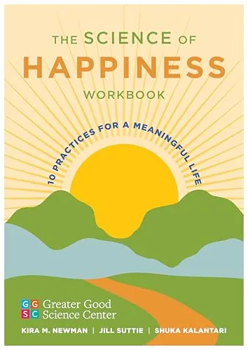 The Science of Happiness Workbook: 10 Practices for a Meaningful Life - Bücher, praktischer Leitfaden mit 10 Übungen für mehr Zufriedenheit und ein erfülltes Leben.