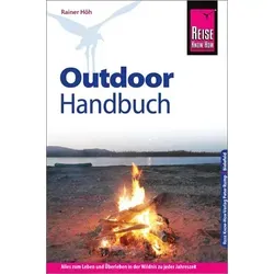 Reise Know-How Outdoor-Handbuch: Outdoor-Ratgeber - Ausrüstung, Verhalten, Gefahren, Survival (Sachbuch)