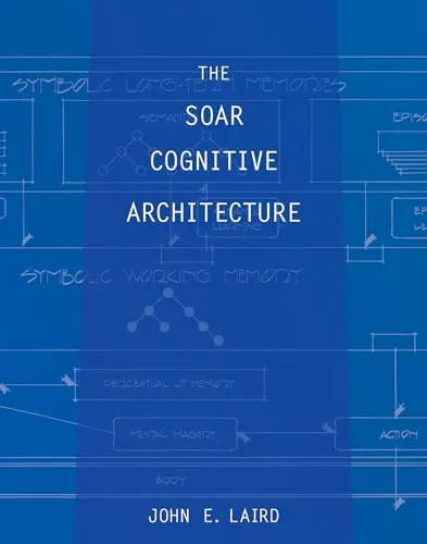 The Soar Cognitive Architecture (Mit Press)