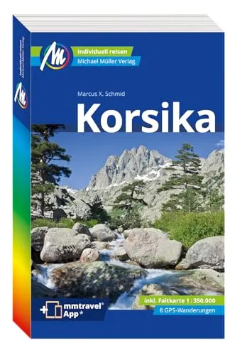 MICHAEL MÜLLER REISEFÜHRER Korsika: 100% authentisch und aktuell - Reiseführer für Korsika mit vor Ort recherchierten Informationen und inkludierter App - ideal für eine authentische Reiseerfahrung.