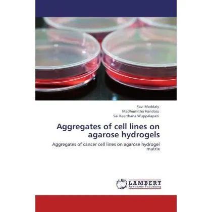 Lap Lambert Academic Aggregates of cell lines on agarose hydrogels (Madhumitha Haridoss, Ravi Maddaly, Sai Keerthana Wuppalapati, 2012) (55424932)
