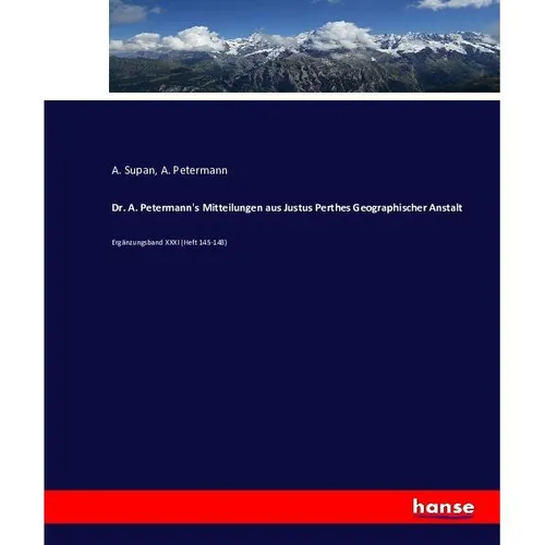 Hansebooks Dr. A. Petermann's Mitteilungen aus Justus Perthes Geographischer Anstalt (Deutsch, A. Petermann, 2017) (55881728)