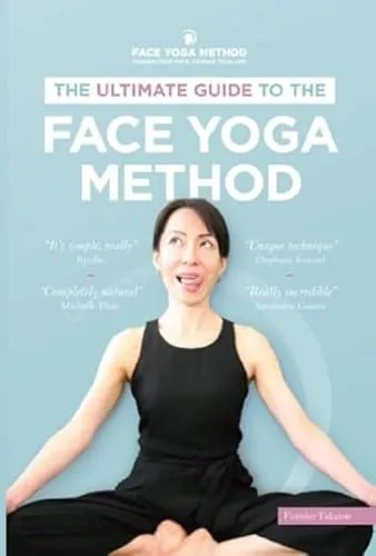 The Ultimate Guide to The Face Yoga Method - Schule & Lernen: Entdecken Sie effektive Techniken zur natürlichen Gesichtsstraffung und -verjüngung durch die Face Yoga Methode.