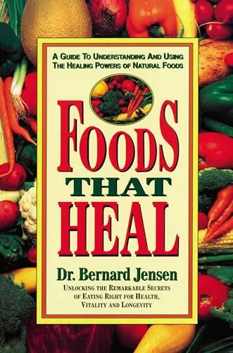 Foods That Heal: A Guide to Understanding and Using the Healing Powers of Natural Foods