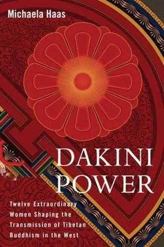 Michaela Haas Dakini Power (Taschenbuch) - Bücher - Entdecken Sie die inspirierenden Geschichten von 12 außergewöhnlichen Frauen, die die tibetische Buddhismus-Tradition prägen. Ein Muss für Interessierte an Spiritualität!