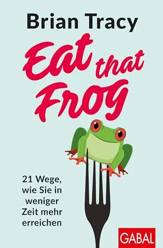 Eat that Frog: 21 Wege, wie Sie in weniger Zeit mehr erreichen - Erfolg für Job & Karriere, entdecken Sie effektive Strategien zur Zeitoptimierung und Steigerung Ihrer Produktivität.