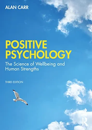 Positive Psychology: 3rd Edition - Belletristik und umfassende Einführung in positive Psychologie, inklusive aktueller Forschung, Selbstentwicklungsübungen und Online-Ressourcen für Studierende.