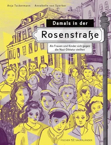 Damals in der Rosenstraße – Kindersachbuch über Widerstand - Faszinierendes Kindersachbuch ab 10 Jahren, das den friedlichen Widerstand gegen die Nazi-Diktatur eindrucksvoll erzählt. Kunstvoll illustriert und informativ, regt es zu Gesprächen über Geschichte und Mut an.