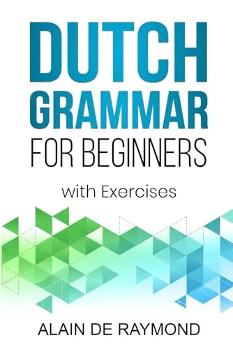 Dutch Grammar for Beginners: With exercises