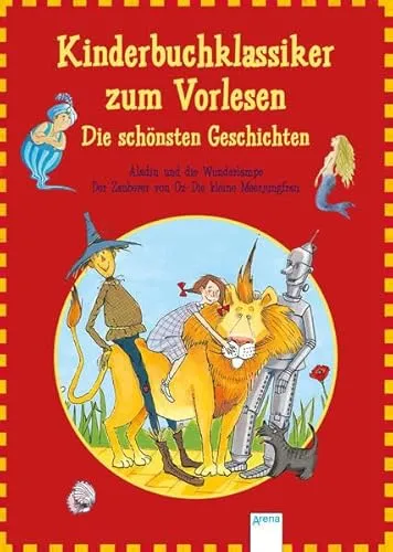 Kinderbuchklassiker zum Vorlesen. Die schönsten Geschichten: Aladin und die Wunderlampe. Der Zauberer von Oz. Die kleine Meerjungfrau