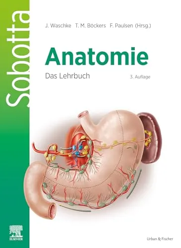 Sobotta Anatomie - Das Lehrbuch für Medizinstudierende - Medizinstudium: Umfassendes Lehrbuch zur Anatomie, ideal für Studierende der Human- und Zahnmedizin, verständlich und anschaulich gestaltet.