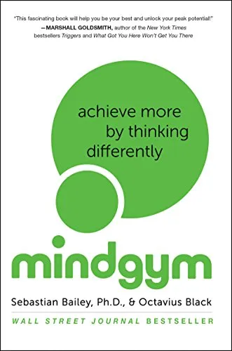 Mind Gym: Achieve More by Thinking Differently – The International Bestseller and Essential Practical Guide to Mental Fitness
