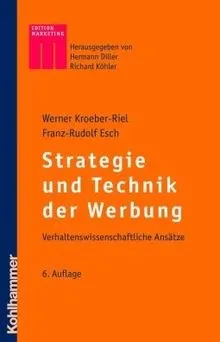 Strategie und Technik der Werbung: Verhaltenswissenschaftliche Ansätze (Kohlhammer Edition Marketing)