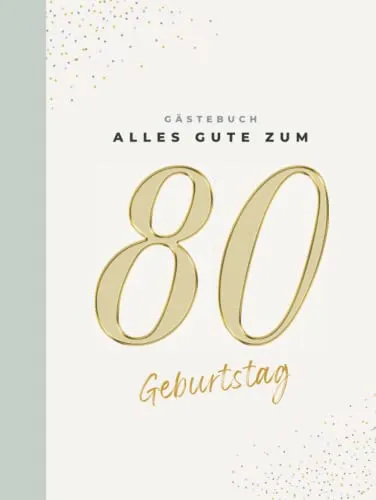 Gästebuch 80 Geburtstag: Buch zum Eintragen für Glückwünsche und die schönsten Fotos der Gäste I Geschenk für Frau oder Mann I Geschenkidee 80. Geburtstag