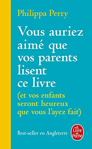 Vous auriez aimé que vos parents lisent ce livre: (et vos enfants seront heureux que vous l'ayez fait)