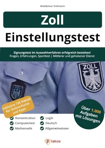 Einstellungstest Zoll: Eignungstest erfolgreich bestehen - Berufseinstieg – Über 1.000 Aufgaben mit Lösungen, ideal zur Vorbereitung auf den Zoll Einstellungstest und für den gehobenen Dienst.