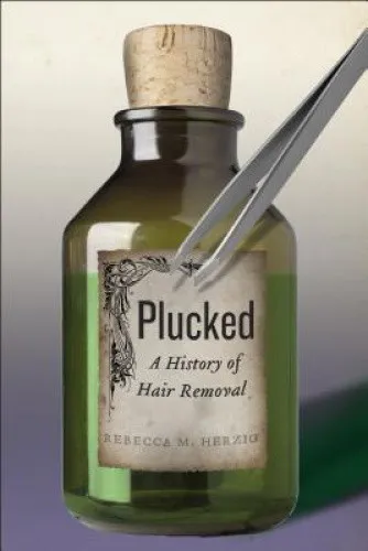 Plucked von Rebecca M. Herzig - Taschenbuch - Bestseller über die Geschichte der Haarentfernung, ideal für Interessierte an Kultur und Gesellschaft, jetzt für nur 31.49 €!