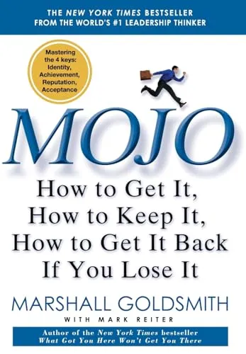 Mojo: How to Get It, How to Keep It, How to Get It Back If You Lose It