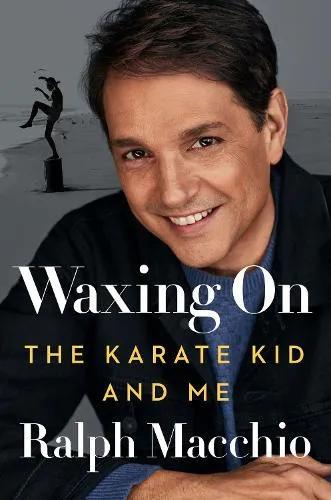 Waxing on: The Karate Kid and Me von Ralph Macchio - Buch über die Erfahrungen von Ralph Macchio, 256 Seiten, inspiriert Fans des Klassikers und bietet persönliche Einblicke hinter die Kulissen.