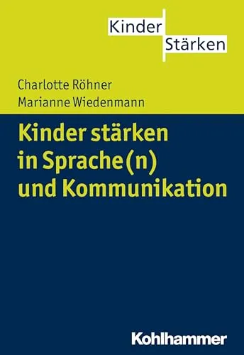 Kinder stärken in Sprache(n) und Kommunikation (KinderStärken, Band 9) - Fachbuch zur Förderung der sprachlichen und kommunikativen Fähigkeiten von Kindern, ideal für Pädagogen und Eltern.