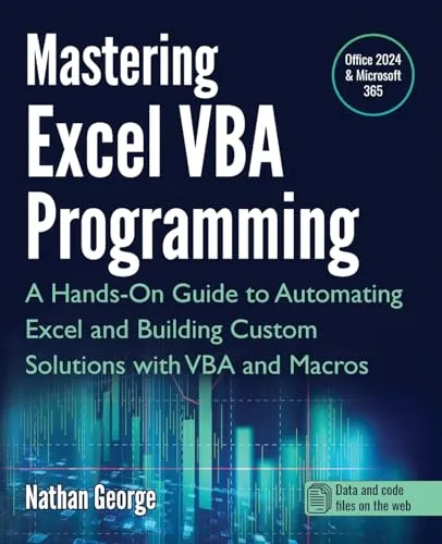 Mastering Excel VBA Programming: A Hands-On Guide to Automating Excel and Building Custom Solutions with VBA and Macros